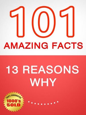 cover image of 13 Reasons Why--101 Amazing Facts You Didn't Know